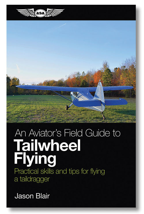 An Aviator's Field Guide to Tailwheel Flying – ASA